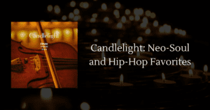 candlelight neo soul and hip hop favorites