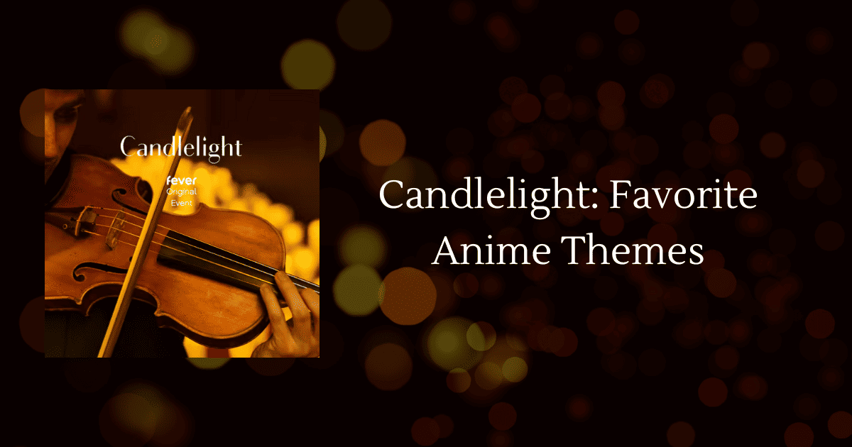 candlelight: favorite anime themes