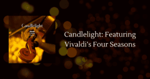 candlelight: featuring Vivaldi's Four Seasons